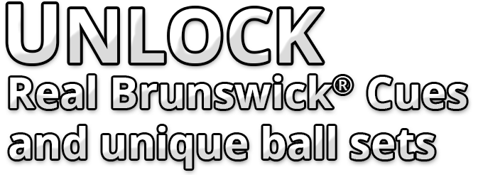 Unlock real Brunswick cues and unique ball sets